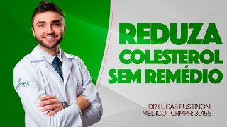 REDUZIR O COLESTEROL SEM REMÉDIO  CONHEÇA  Dr Lucas Fustinoni  Médico  CRMPR 30155 [upl. by Far988]