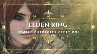 ELDEN RING FEMALE CHARACTER CREATIONS COLLECTION BY FLO [upl. by Josephine442]