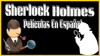 Sherlock Holmes Peliculas completas en español online gratis misterio y accion [upl. by Ettenel86]