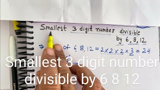 Smallest three digit number divisible by 6 8 12 [upl. by Leanatan]