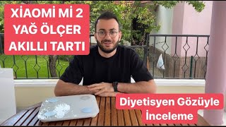 XİAOMİ Mİ 2 YAĞ ÖLÇEN AKILLI TARTI İNCELEMESİ Diyetisyen Gözüyle [upl. by Dorcas]