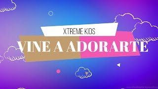 Xtreme Kids  Vine a adorarte Letras [upl. by Ellehsad]