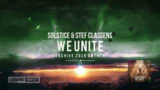 Solstice amp Stef Classens  We Unite Archive 2024 Anthem HQ Edit [upl. by Derick129]