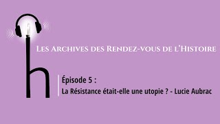 La Résistance étaitelle une utopie   Lucie Aubrac [upl. by Pennebaker]