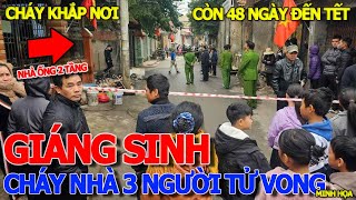 Kinh hoÃ ng GIÃNG SINH 2412 CHÃY NHÃ€ á»NG 2 Táº¦NG 3 NGÆ¯á»œI TRONG PHÃ’NG NGá»¦ Tá»¬ VONG CÃ’N 48 NGÃ€Y Äáº¾N Táº¾T [upl. by Notsnhoj777]