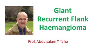 Giant Recurrent Flank Haemangioma [upl. by Ahsinit]