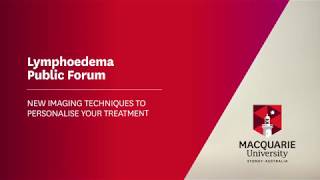 Lymphoedema Public Forum  New imaging techniques to personalise your treatment [upl. by Bijan]