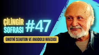 Çilingir Sofrası 47  Gnothi Seauton ve Anadolu Havzası [upl. by Margalo]