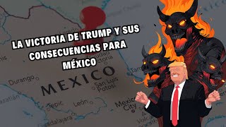 Un regreso peligroso la victoria de Trump y sus consecuencias para México [upl. by Eardnaed]