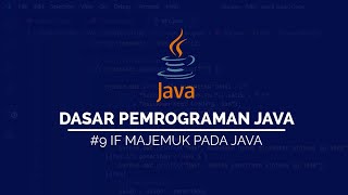 9 IF Majemuk pada JAVA  DASAR PEMROGRAMAN JAVA [upl. by Alaine]