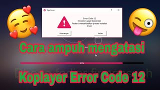 Cara ampuh mengatasi Koplayer Berhenti 99  Error Code 12 [upl. by Tipton]