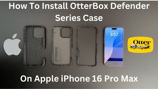 How To Install OtterBox Defender Series Case On The Apple iPhone 16 Pro Max [upl. by Pinebrook329]