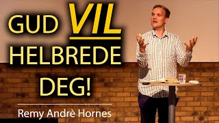 Gud VIL helbrede deg Remy Andrè Hornes [upl. by Enilekcaj]