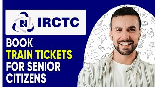 How to Book Train Tickets For Senior Citizens in IRCTC NEW UPDATE [upl. by Fitzgerald]