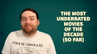 The MOST UNDERRATED MOVIES of the Decade SO FAR [upl. by Ennovi386]