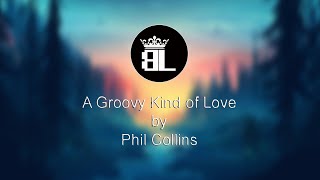 A Groovy Kind of Love  Phil Collins Lyrics [upl. by Nila]