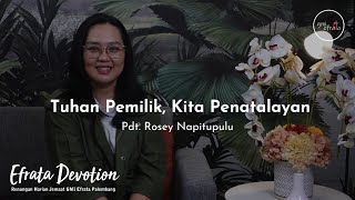 Efrata Devotion  Tuhan Pemilik Kita Penatalayan  Pdt Rosey Napitupulu [upl. by Georas893]