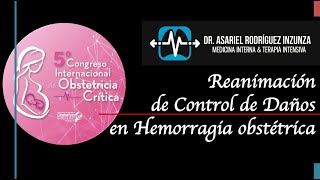 Reanimación de control de daños en Hemorragia Obstétrica ¿Hipotensión permisiva y FT restrictiva [upl. by Essyle194]