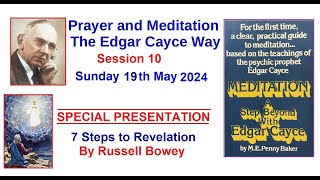 PRAYER AND MEDITATION  The Edgar Cayce Way  Session 10 plus 7 STEPS TO REVELATION  19th May 2024 [upl. by Barvick611]