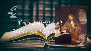 Trucs dHistoire 2  Antoni van Leeuwenhoek [upl. by Fantasia]