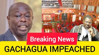 BREAKING NEWS GACHAGUA IMPEACHED BY PARLIAMENT [upl. by Enilekcaj]