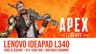 Apex Legends  Ideapad L340 CORE i5 9300HF  GTX 1050 3GB Benchmark [upl. by Rettke612]