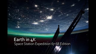 Earth in 4K – Space Station Expedition 6768 Edition [upl. by Allianora]