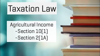 Definition of Agricultural Income  Taxation Law  Section 101 amp Section 21A [upl. by Chuch]