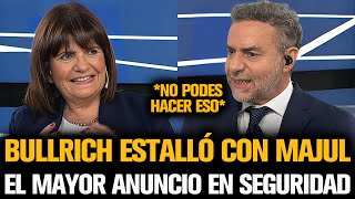 BULLRICH ESTALLÓ CON MAJUL TRAS DAR EL MAYOR ANUNCIO EN SEGURIDAD [upl. by Kippie]