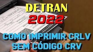 Como Imprimir CRLV sem Código CRV DETRAN SP  2022 [upl. by Nyrad]