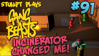 Gang Beasts  91  The Incinerator Changed Me [upl. by Vanna]