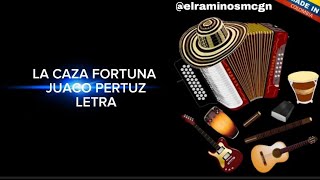 LA CAZA FORTUNA Joaco Pertuz Letra [upl. by Eelyme]