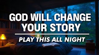 GOD WILL CHANGE YOUR STORY Expect Miracles When You Say This Powerful Bedtime Prayer [upl. by Lottie]