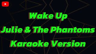 Wake Up Julie amp The Phantoms Karaoke Version [upl. by Jaworski]