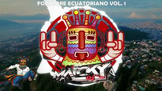 MIX FOLKLORE ECUATORIANO  MAICKY DJ [upl. by Richter]