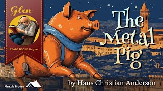 Glen Reads Books The Metal Pig by Hans Christian Anderson [upl. by Gerdi]