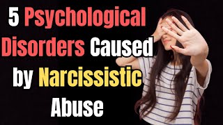 5 Devastating Mental Disorders Triggered by Narcissistic Abuse [upl. by Dine]