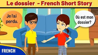 Le dossier  Best French Short Story to improve French Conversation and Vocabulary [upl. by Ecirted]