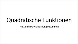 Quadratische Funktionen Teil 12 Funktionsgleichung bestimmen [upl. by Rebba]