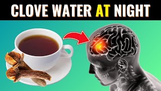 Benefits of Drinking Clove Water At Night  Clove Tea Benefits You Must Know Today [upl. by Olivette]