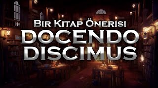 Docendo Discimus  Bir Kitap Önerisi [upl. by Oab40]