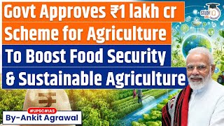 Govt brings All Agri Programmes Under Two Umbrella Schemes Total Outlay of ₹1 Lakh Crore [upl. by Kcirddor264]