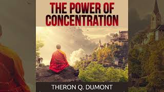 The Power of Concentration  Full Audiobook by Theron Q Dumont William Walker Atkinson [upl. by Lenhart]