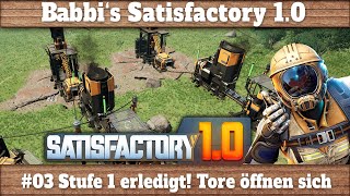 Satisfactory 10  03 Stufe 1 erledigt Tore öffnen sich [upl. by Spears]