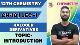 12th Chemistry  Chapter 10  Halogen Derivatives  Lecture 1  Introduction [upl. by Kendricks]