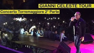 Gianni Celeste  Concerto Live Torre Maggiore 2015 2° Parte [upl. by Serra105]