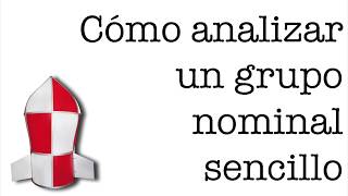 Cómo se analiza un grupo nominal sencillo [upl. by Edmonds]