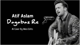 Dagabaz Re  Atif Aslam [upl. by Irtimed]