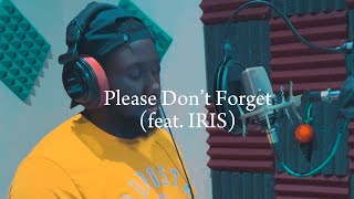 Please Don’t Forget feat IRIS [upl. by Shandie]