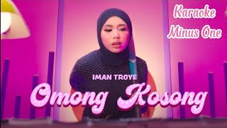 Iman Troye  Omong Kosong Official Music Video Karaoke Minus One [upl. by Earvin]